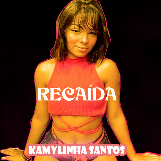 Recaída - Single by Kamylinha Santos | Spotify