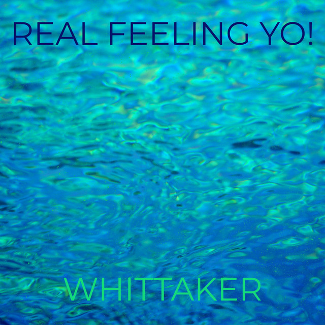 Real Feeling Yo! Single by Whittaker Spotify
