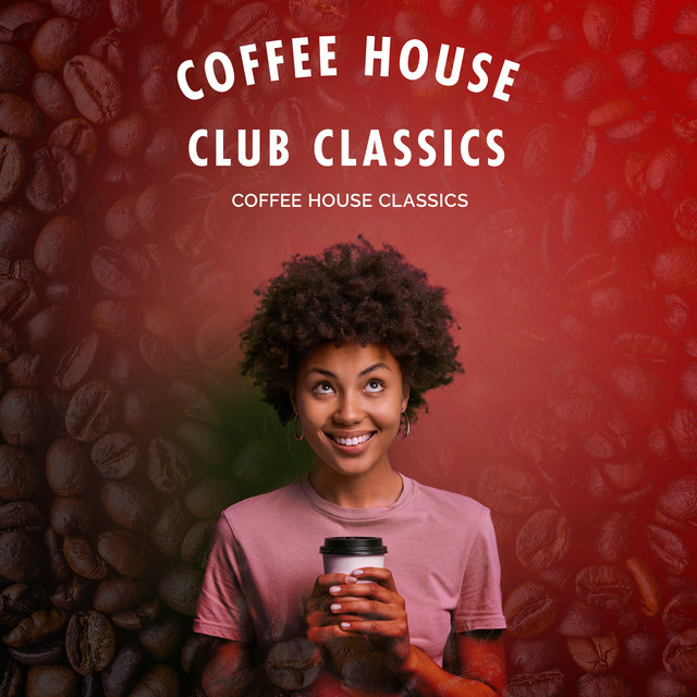 Coffee House Club Classics Album by Coffee House Classics Spotify