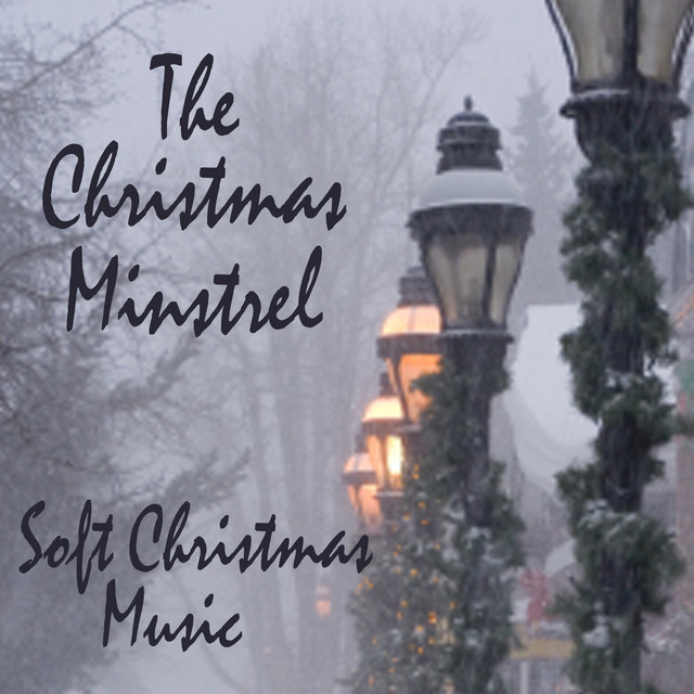 The Christmas Minstrel Soft Christmas Music Album by Soft Christmas Music Spotify
