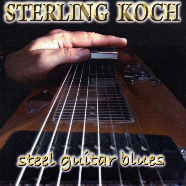 Steel Guitar Blues Album by Sterling Koch Spotify
