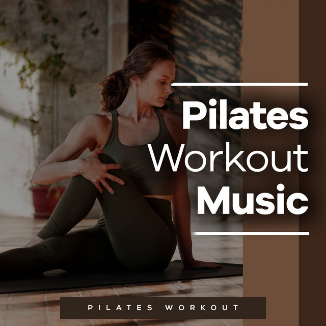 Pilates Workout Music Album by Pilates Workout Spotify