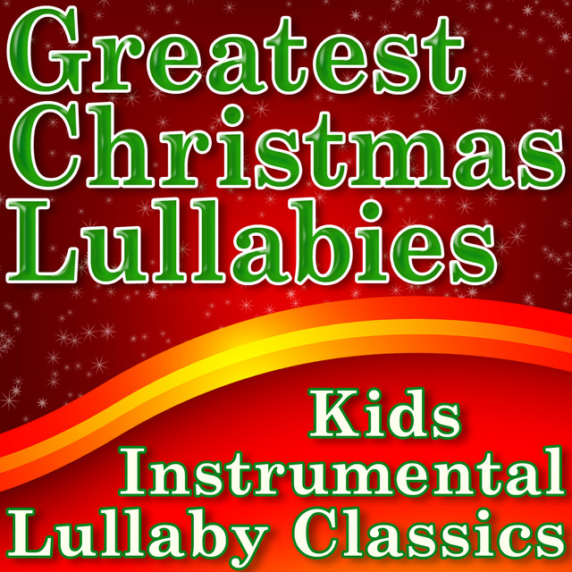 Greatest Christmas Lullabies (Kids Instrumental Lullaby Classics