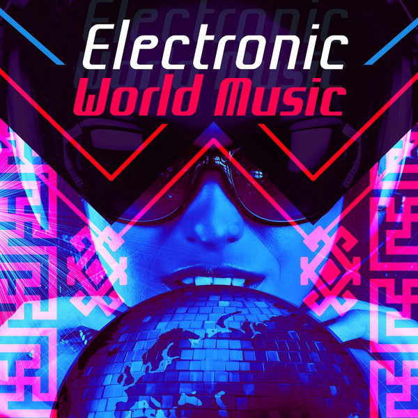 Electronic World Music Compilation by Various Artists Spotify
