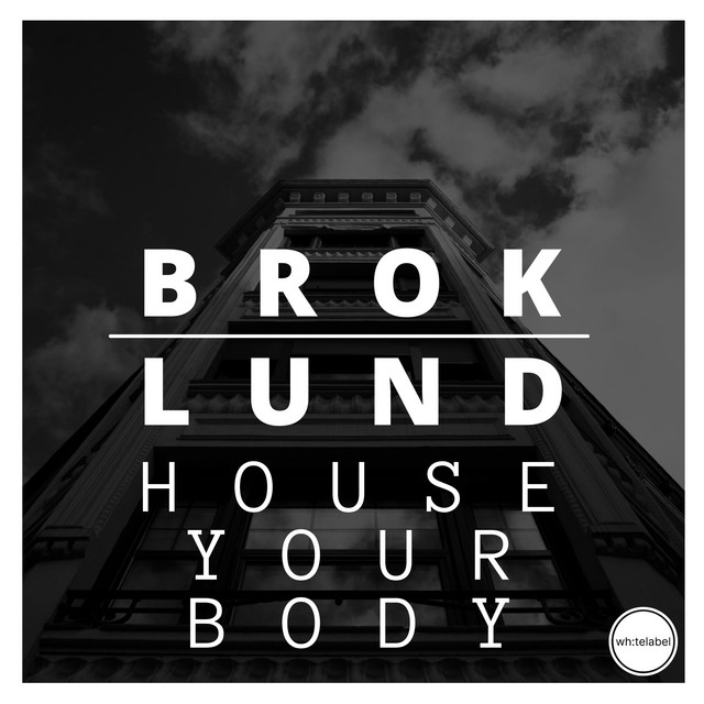 HOUSE YOUR BODY Single by BROKLUND Spotify