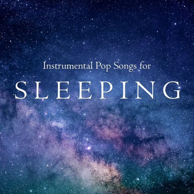 Instrumental Pop Songs for Sleeping Album by Sleep Music Guys from I