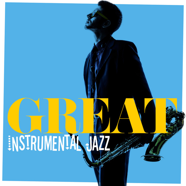 Great Instrumental Jazz Album by Instrumental Music Songs Spotify