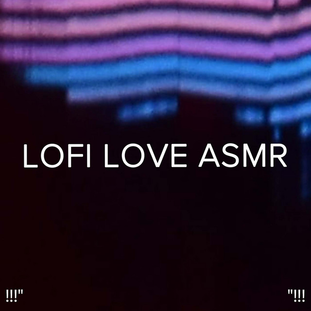Lofi Love ASMR "!!! Album by Lofi Crew, Chill HipHop Beats, LoFi