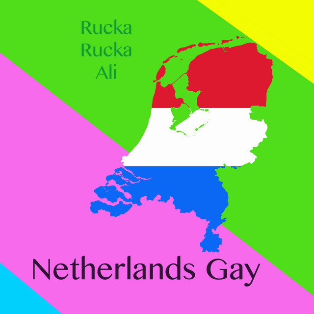 Netherlands Gay song by Rucka Rucka Ali Spotify