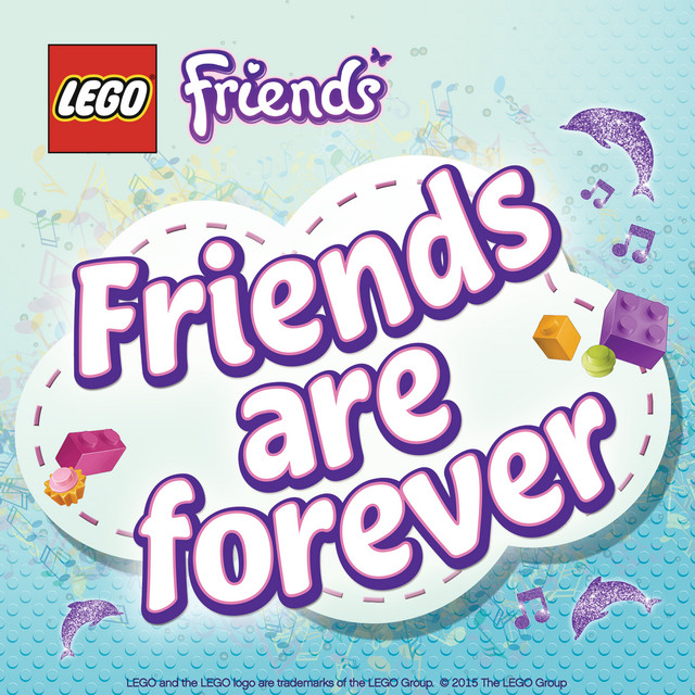 Friends Are Forever Single by LEGO Friends Spotify