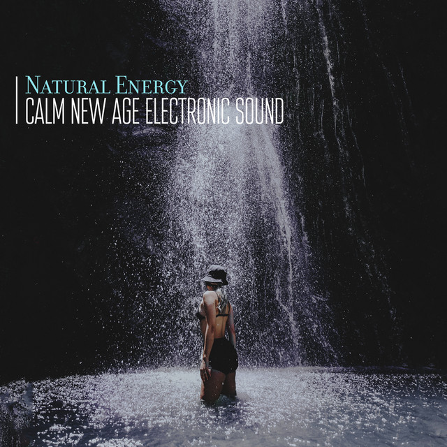 Natural Energy Calm New Age Electronic Sound Compilation by Various