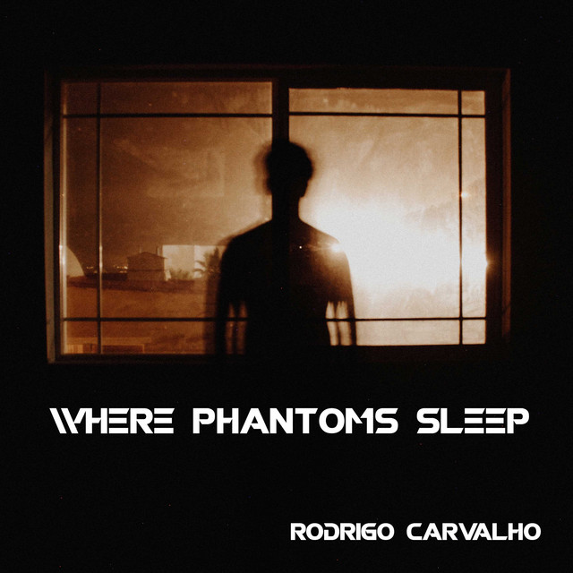 Where Phantoms Sleep Single by Rodrigo Carvalho Spotify