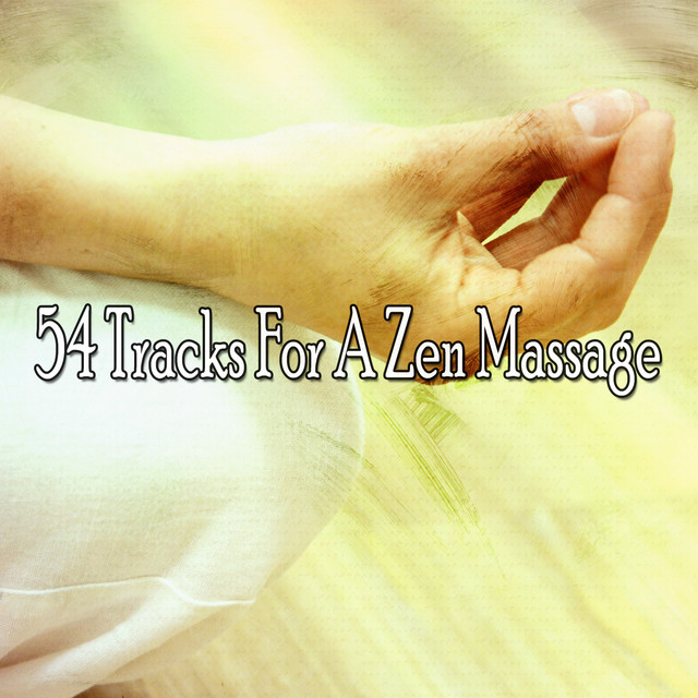 54 Tracks For A Zen Massage Album by Massage Tribe Spotify