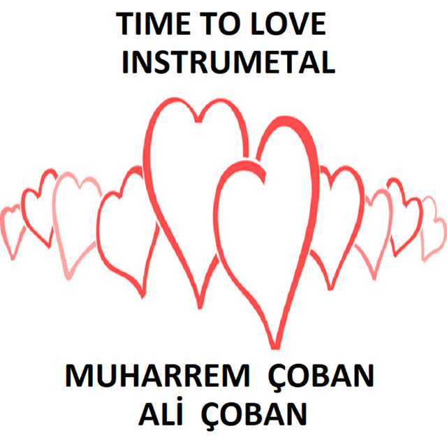 TIME TO LOVE INSTRUMENTAL song and lyrics by Muharrem Çoban, ALİ