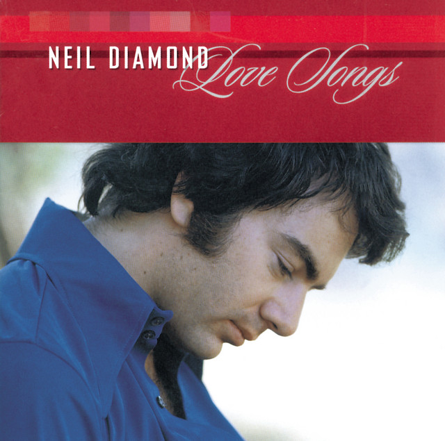 Love Songs Compilation by Neil Diamond Spotify