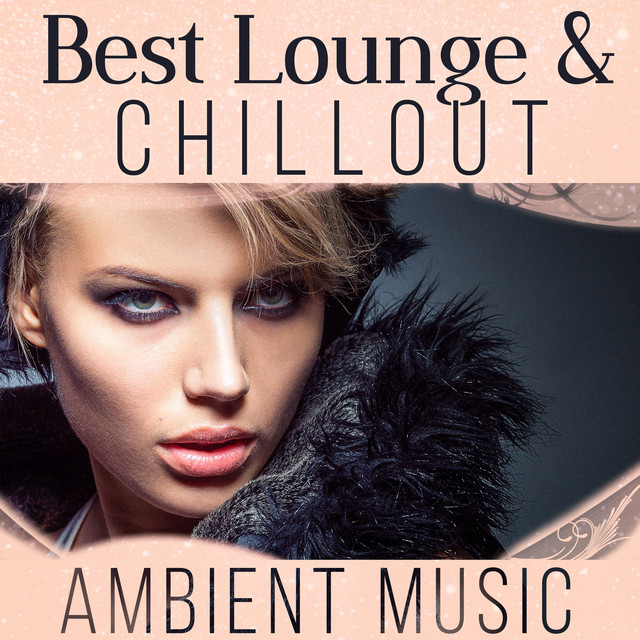 Best Lounge & Chillout Ambient Music Instrumental Chill Grooves, Chic Café Bar Music