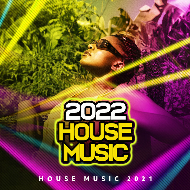 2022 House Music Album by House Music 2021 Spotify