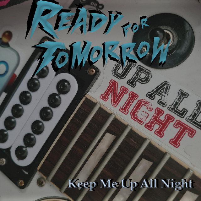 Keep Me Up All Night Single by Ready for Tomorrow Spotify