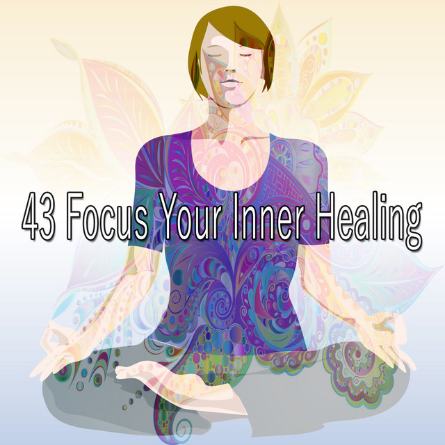 43 Focus Your Inner Healing Album by Healing Yoga Meditation Music