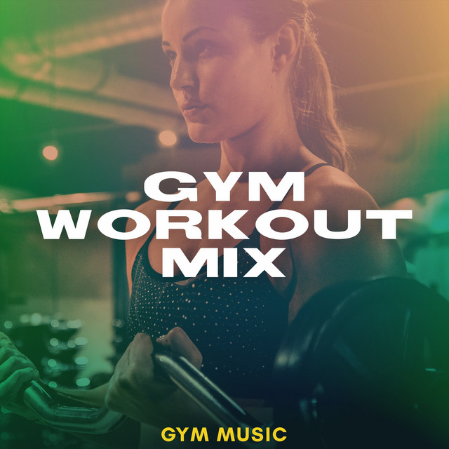 Gym Workout Mix Album by Gym Music Spotify