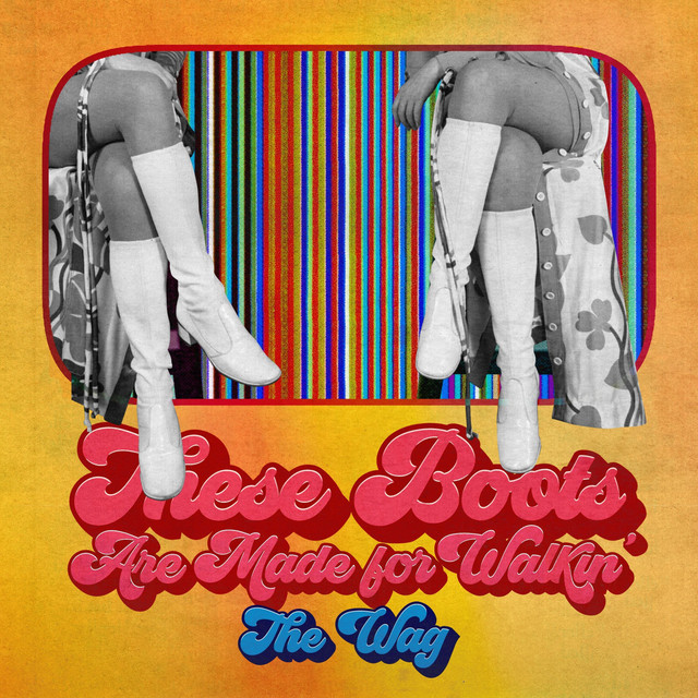 These Boots Are Made for Walkin' Single by The Wag Spotify