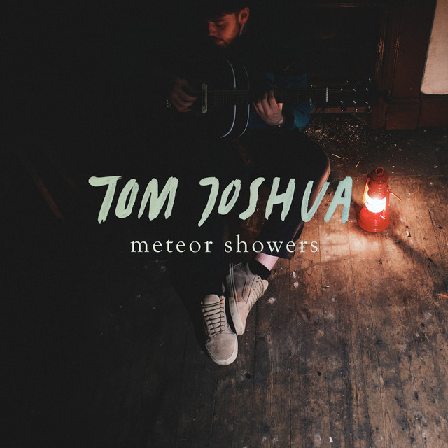 Meteor Showers song by Tom Joshua Spotify