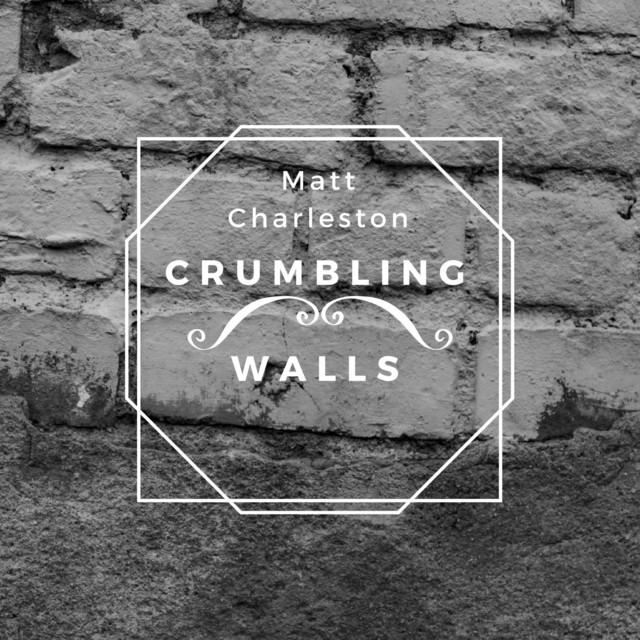 Crumbling Walls Album by Matt Charleston Spotify