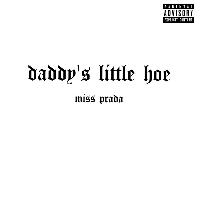 daddy's little hoe song and lyrics by Miss Prada Spotify