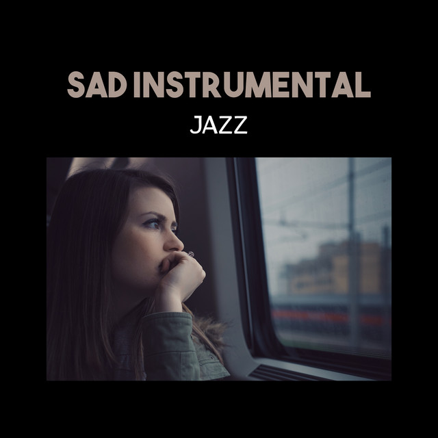 Sad Instrumental Jazz Melancholic & Sentimental Jazz, Calming