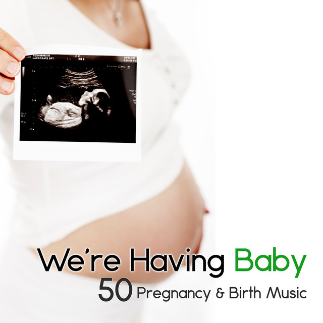We're Having Baby 50 Pregnancy & Birth Music Relaxing Songs for
