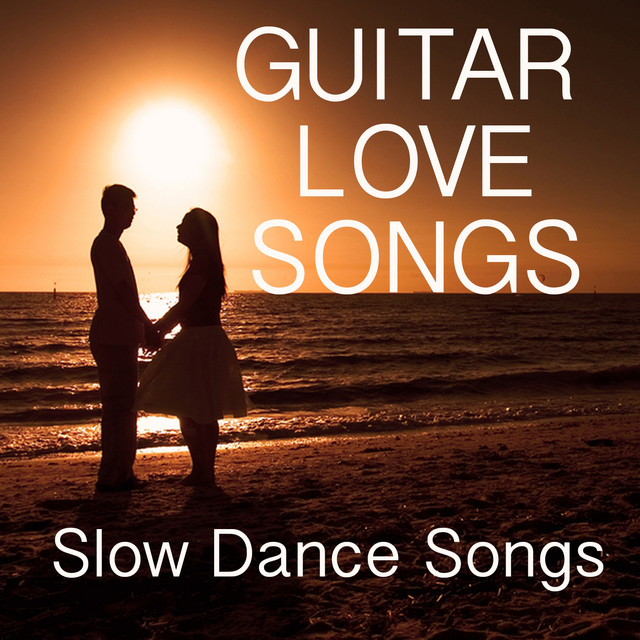 Guitar Love Songs Slow Dance Music Album by Relaxing Music Group