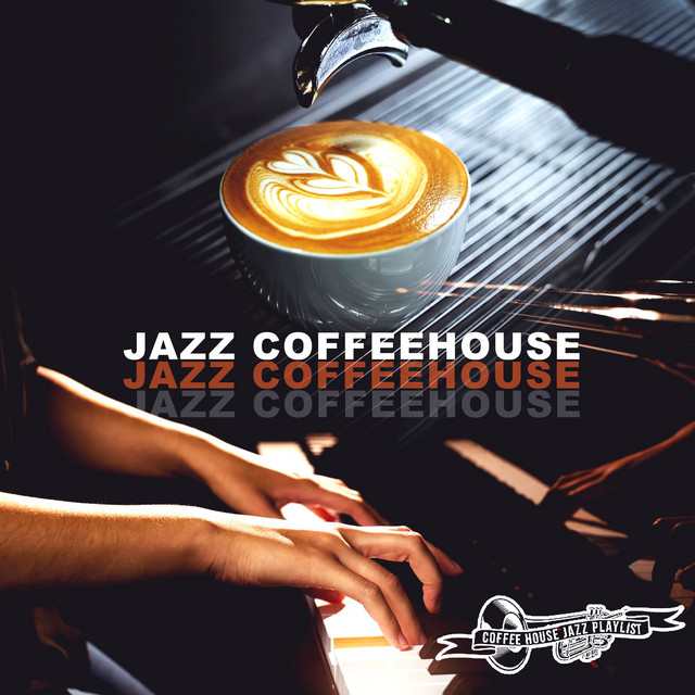 Jazz Coffeehouse Album by Coffee House Jazz Playlist Spotify
