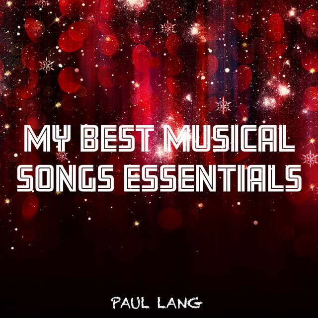 My Best Musical Songs Essentials Album by Paul Lang Spotify