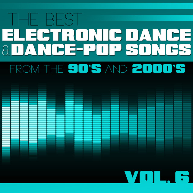 The Best Electronic Dance and DancePop Songs from the 90s and 2000s, Vol. 6 Album by Hit Crew