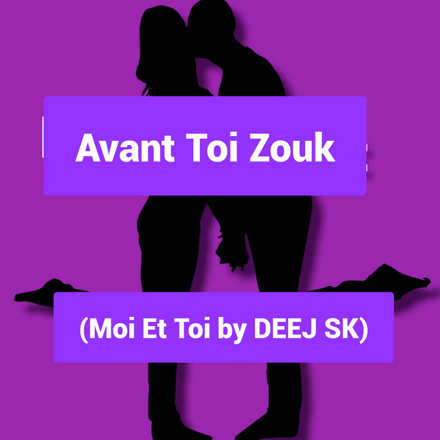 Avant Toi Zouk (Moi Et Toi by DEEJ SK) Single by Viral Sound God