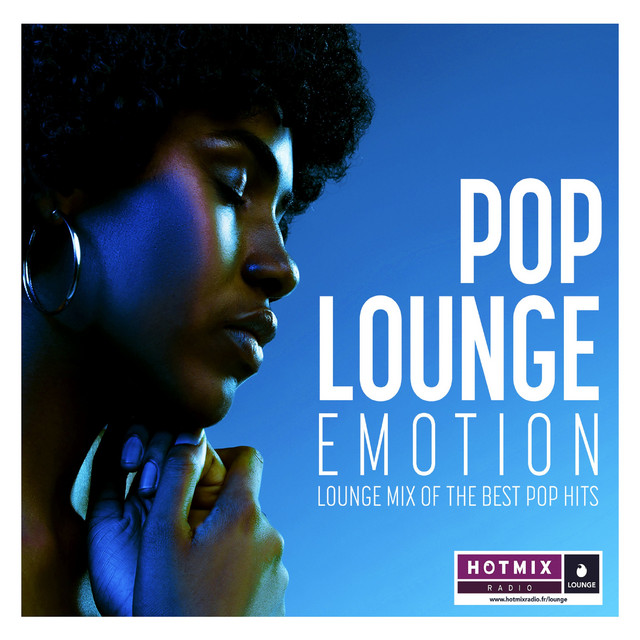Hotmix Radio présente Pop Lounge Emotion (Lounge Mix of the Best Pop