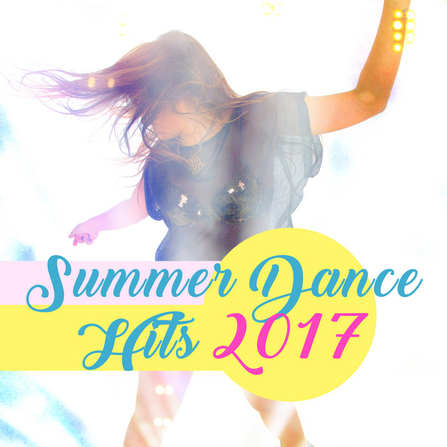Summer Dance Hits 2017 Chill Out Music, Dancefloor, Party Hits 2017