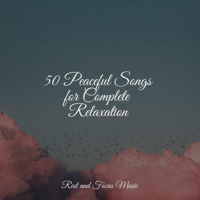 50 Peaceful Songs for Complete Relaxation Album by Relaxation Sleep