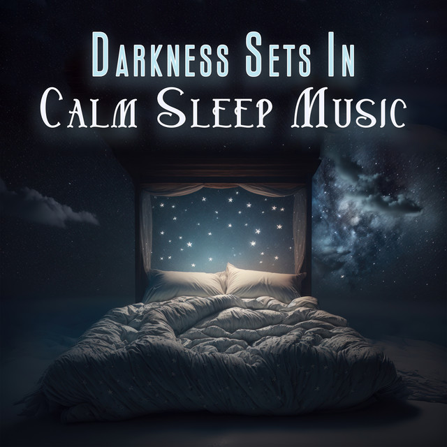 Darkness Sets In Calm Sleep Music Album by Best Sleep Music Academy