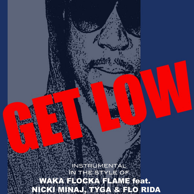 Get Low (Originally by Waka Flocka Flame, Nicki Minaj, Flo Rida & Tyga
