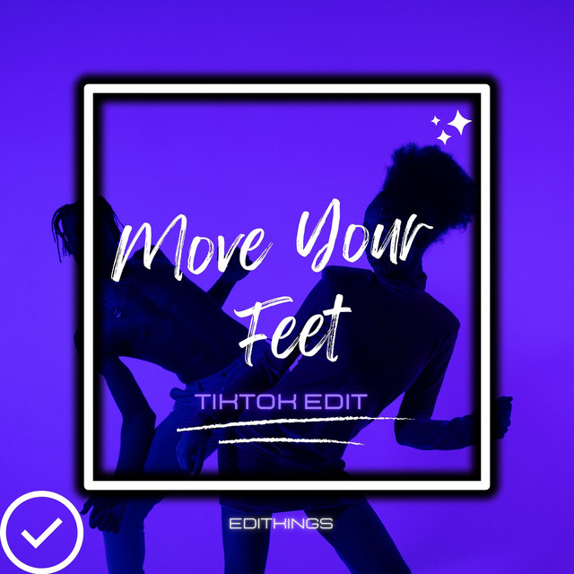 Move Your Feet (Tik Tok Edit) Remix song and lyrics by EDITKINGS