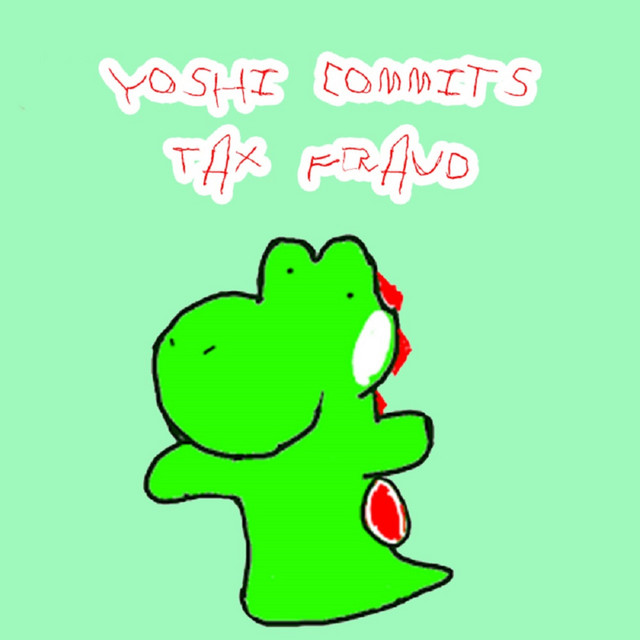 Yoshi Commits Tax Fraud Single by Lil Meow Spotify