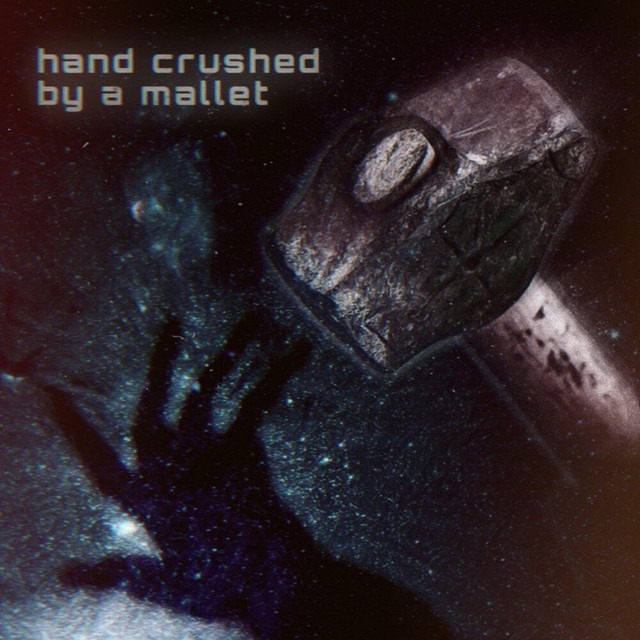 HAND CRUSHED BY A MALLET song and lyrics by weyside Spotify