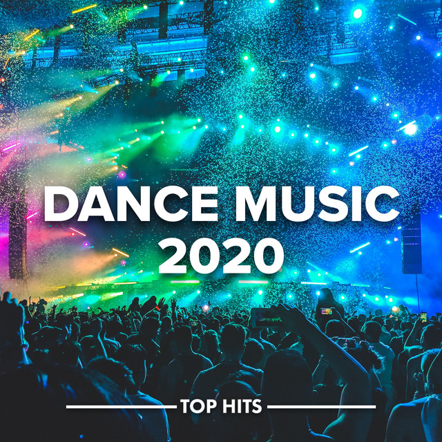 Dance Music 2020 Compilation by Various Artists Spotify