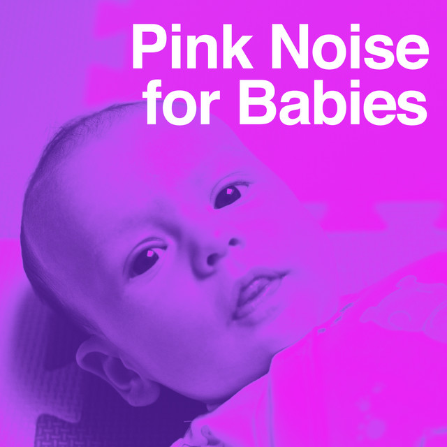Pink Noise for Babies ! ! ! ! Album by Pink Noise Baby Sleep Spotify