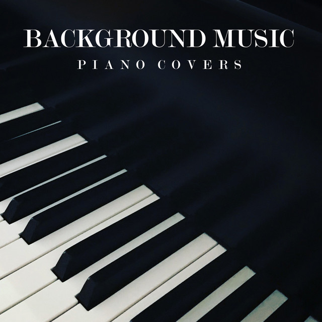 Background Music Piano Covers Album by Instrumental Music From TraxLab Spotify