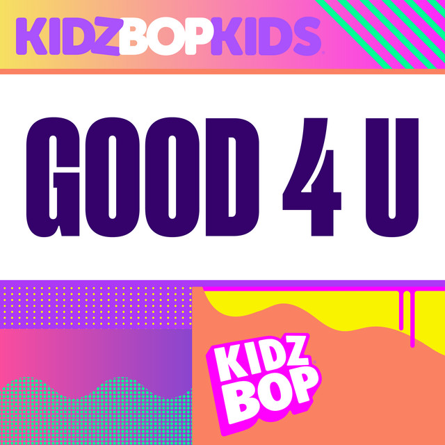 Good 4 U song and lyrics by Kidz Bop Kids Spotify