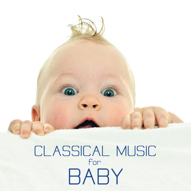 Classical Music for Baby Classical Soothing Sounds for Babies and