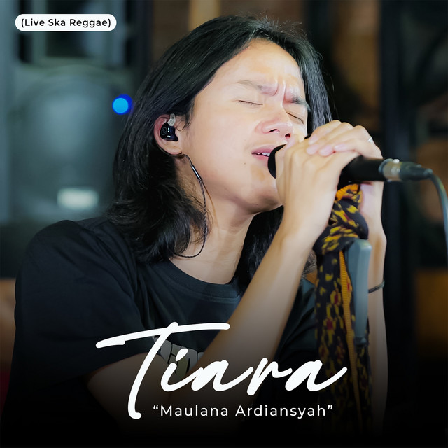 Tiara Live at "Ska Reggae" song and lyrics by Maulana Ardiansyah