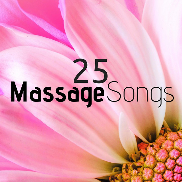 25 Massage Songs the Best Music of the Most Beautiful Wellness Centers